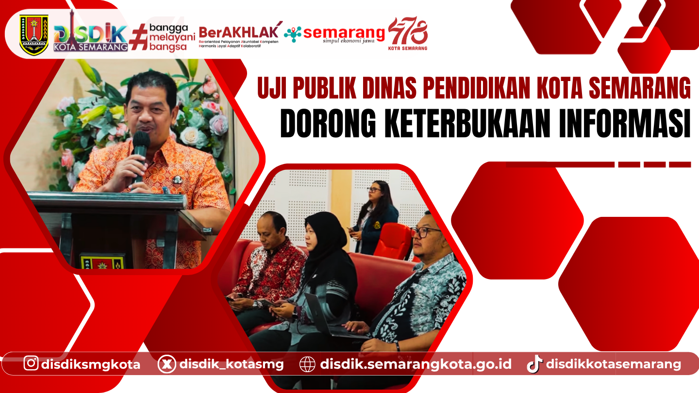 Uji Publik Dinas Pendidikan Kota Semarang 2025 Dorong Keterbukaan Informasi